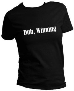 Charlie Sheen DUH WINNING Womans / Ladies T Shirt Sizes XS to 4XL