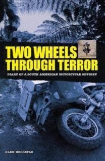Through Terror Diary of a South American Motorcycle Odyssey Glen Heg