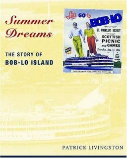 Summer Dreams The Story of Bob lo Island Livingston, Patrick