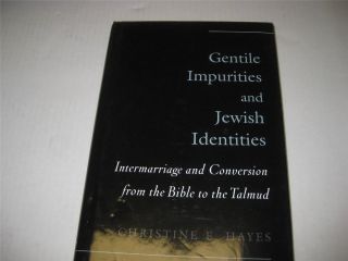 Gentile Impurities and Jewish Identities Intermarriage and Conversion
