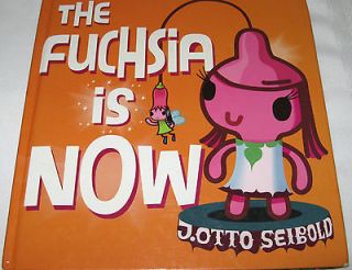 The Fuchsia Is Now by J. Otto Seibold (2006, Hardcover)