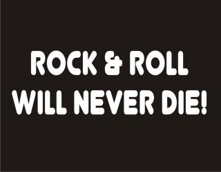 ROCK & ROLL WILL NEVER DIE Adult Humor Rock and Roll Guitar Music