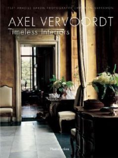 Axel Vervoordt  Timeless Interiors by Armelle Baron (2007, Hardcover)