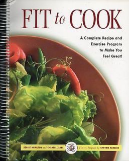 Fit to Cook Cookbook by Denise Hamilton & Chantal Jakel