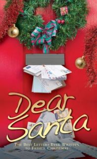 Dear Santa The Best Letters Ever Written to Father Christmas by