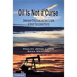 NEW Oil Is Not a Curse   Luong, Pauline Jones/ Weinthal