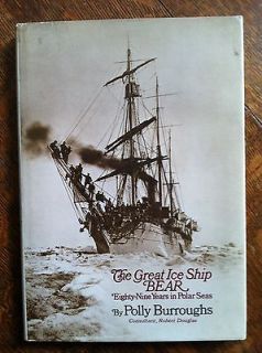Ice Ship Bear; 89 Years in Polar Seas by Polly Burroughs 1970 HC DJ