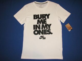 Nike Mens Air AF 1 Basketball Bury Me In My Ones T Shirt White NWT