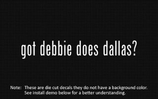 2x) got debbie does dallas? Sticker Die Cut Decal