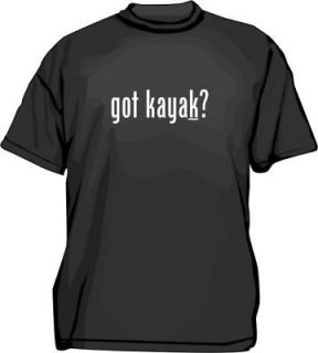 got kayak? Mens Tee Shirt PICK Size Small 6XL & Color