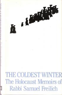 The Coldest Winter Holocaust Memoirs of Rabbi Samuel Freilich, very