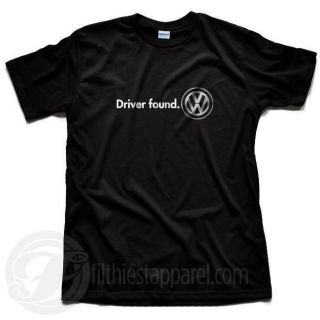 Driver Found VOLKSWAGEN VW T Shirt BEETLE JETTA EOS GOLF GTI MK4 MK5