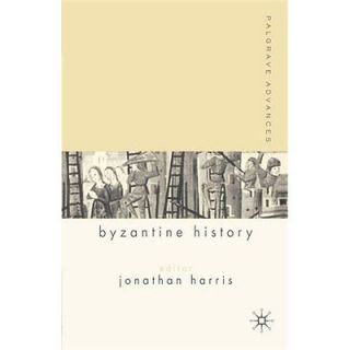 Advances in Byzantine History   Jonathan HarrisHarris, Jonathan