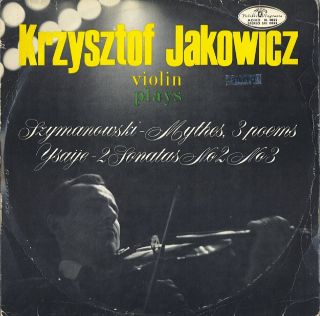 Krzysztof Jakowicz, Szymanowski, Ysyaye Violin Muza SXL 0522 Stereo
