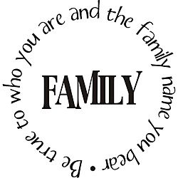 Be True To Who You Are And The Family Name You Bear Vinyl Art Quote