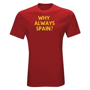 Euro 2012   Why Always Spain T Shirt (Red)
